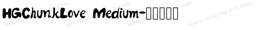 HGChunkLove Medium字体转换